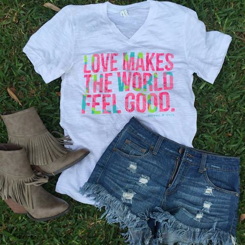 Love Makes The World Feel Good tshirt